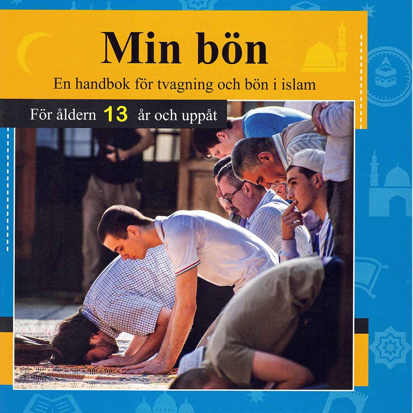 Min bön : en handbok för tvagning och bön i islam - för åldern 13 år och uppåt av Skandinaviska stiftelsen för utbildning