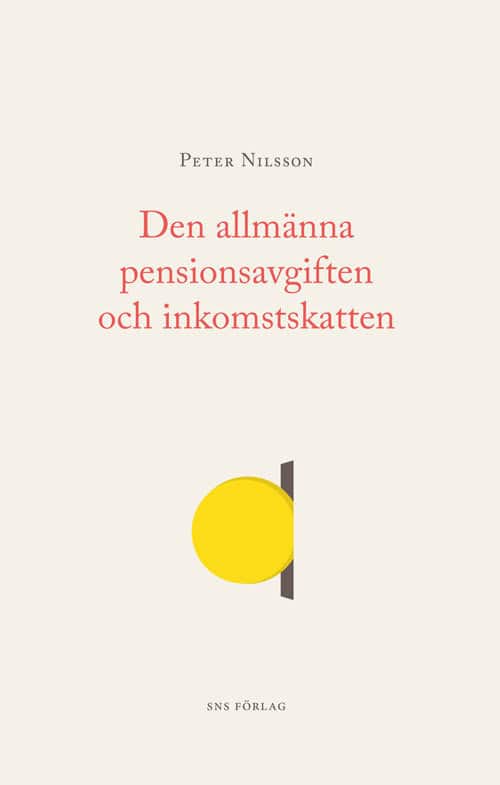 Den allmänna pensionsavgiften och inkomstskatten av Per Nilsson