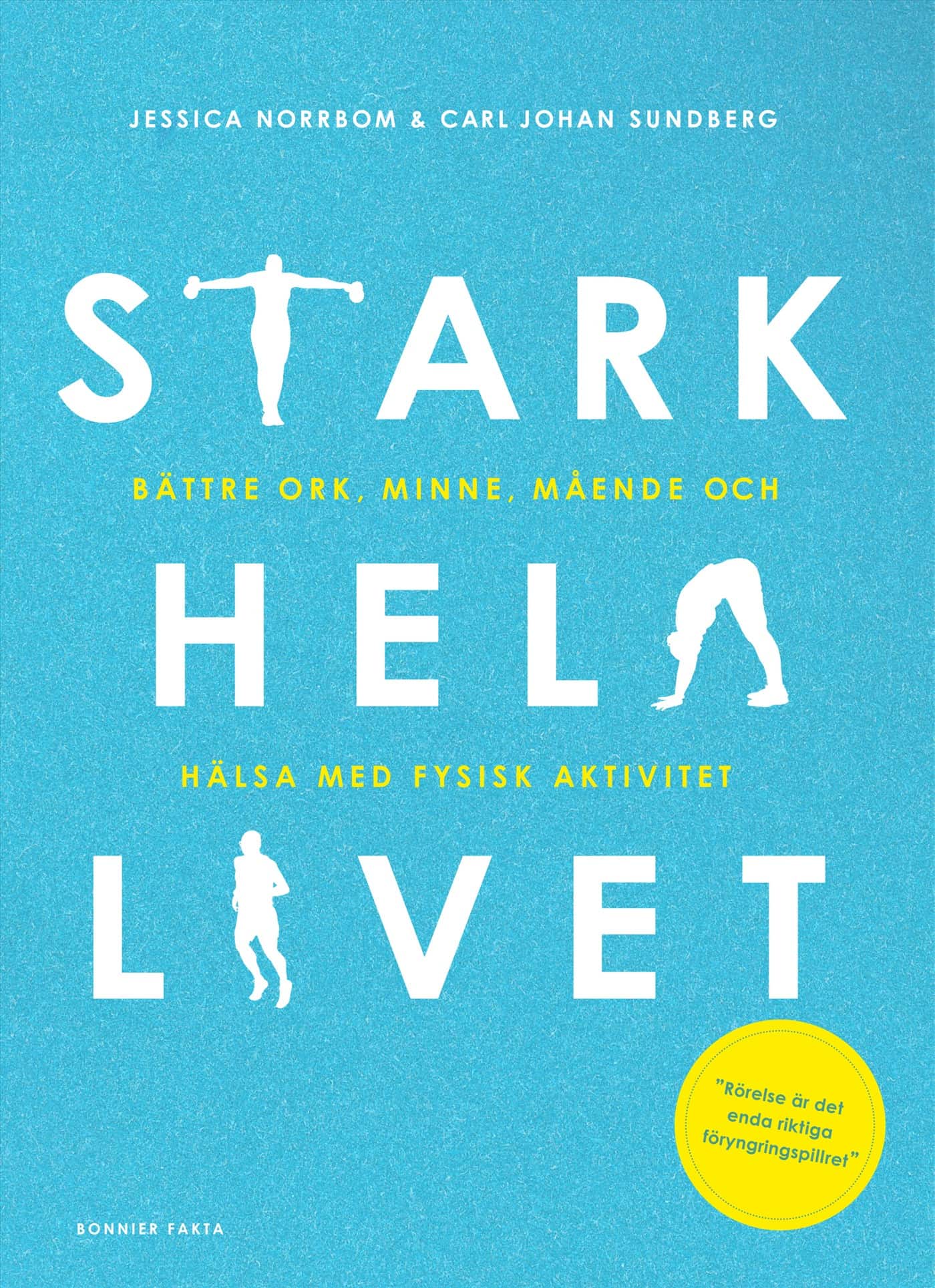 Stark hela livet : bättre ork, minne, mående och hälsa med fysisk aktivitet av Carl Johan Sundberg