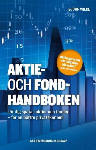 Aktie- och fondhandboken : lär dig spara i aktier och fonder för en bättre privatekonomi av Björn Wilke