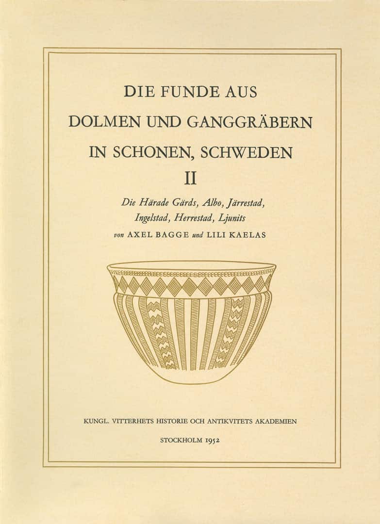 Die Funde aus Dolmen und Ganggräbern in Schonen, Schweden, 2 : Die Härade Gärds, Albo, Järrestad, Ingelstad, Herrestad, Ljunits av Axel Bagge