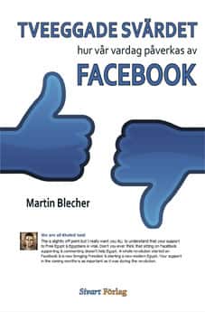 Tveeggade svärdet : hur vår vardag påverkas av Facebook av Martin Blecher