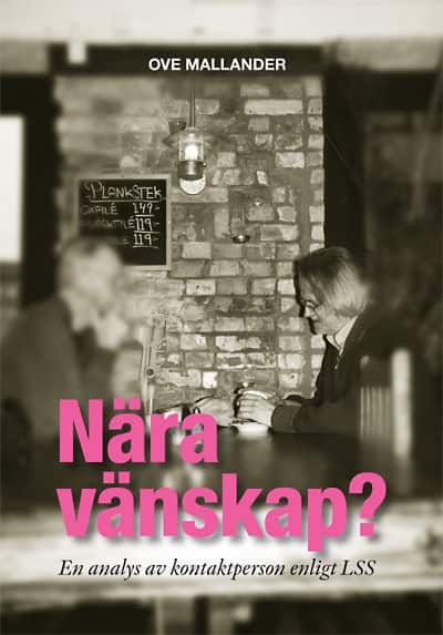 Nära vänskap? : en analys av kontaktperson enligt LSS av Ove Mallander