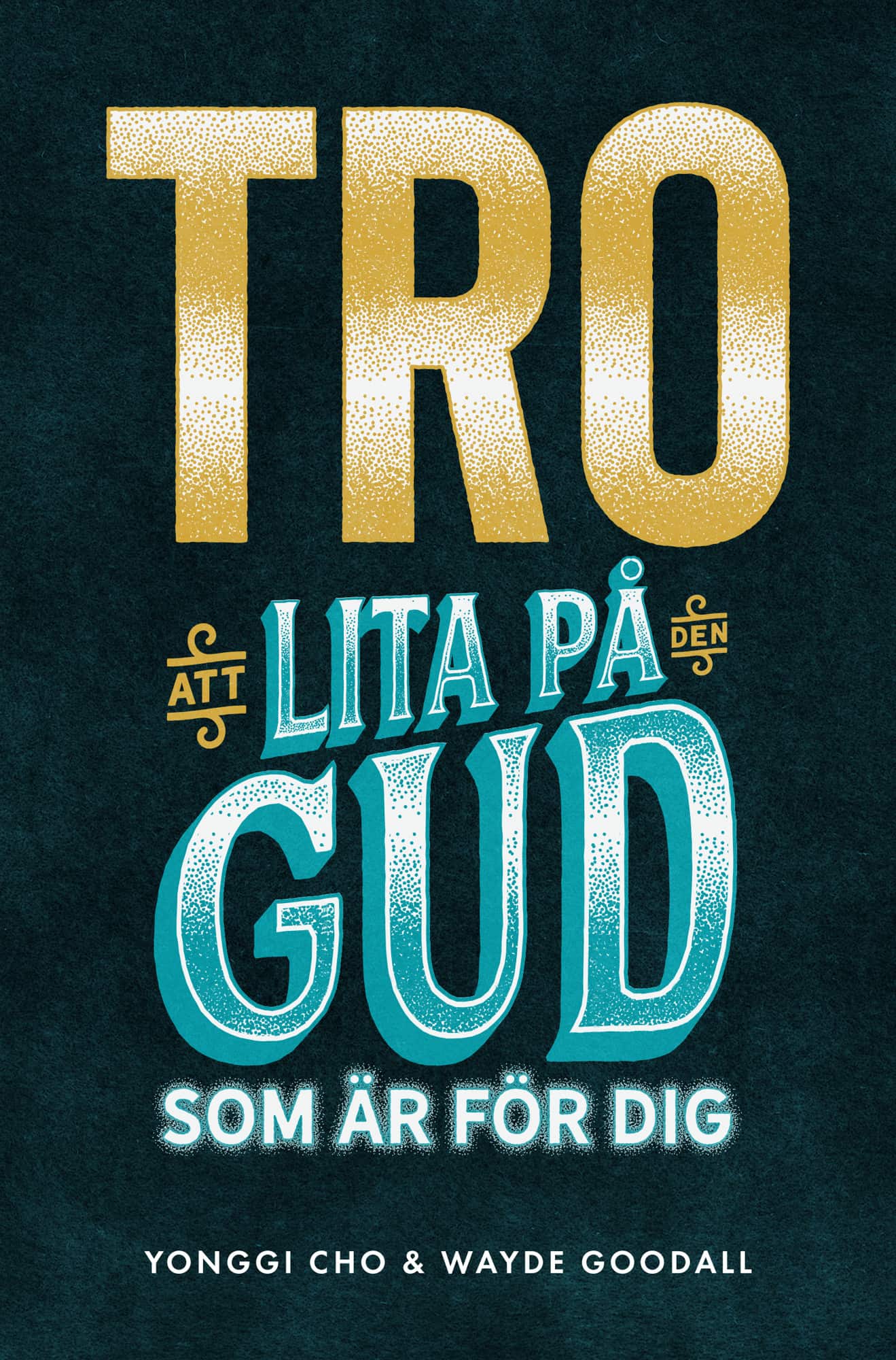 Tro : att lita på den Gud som är för dig av Yonggi Cho