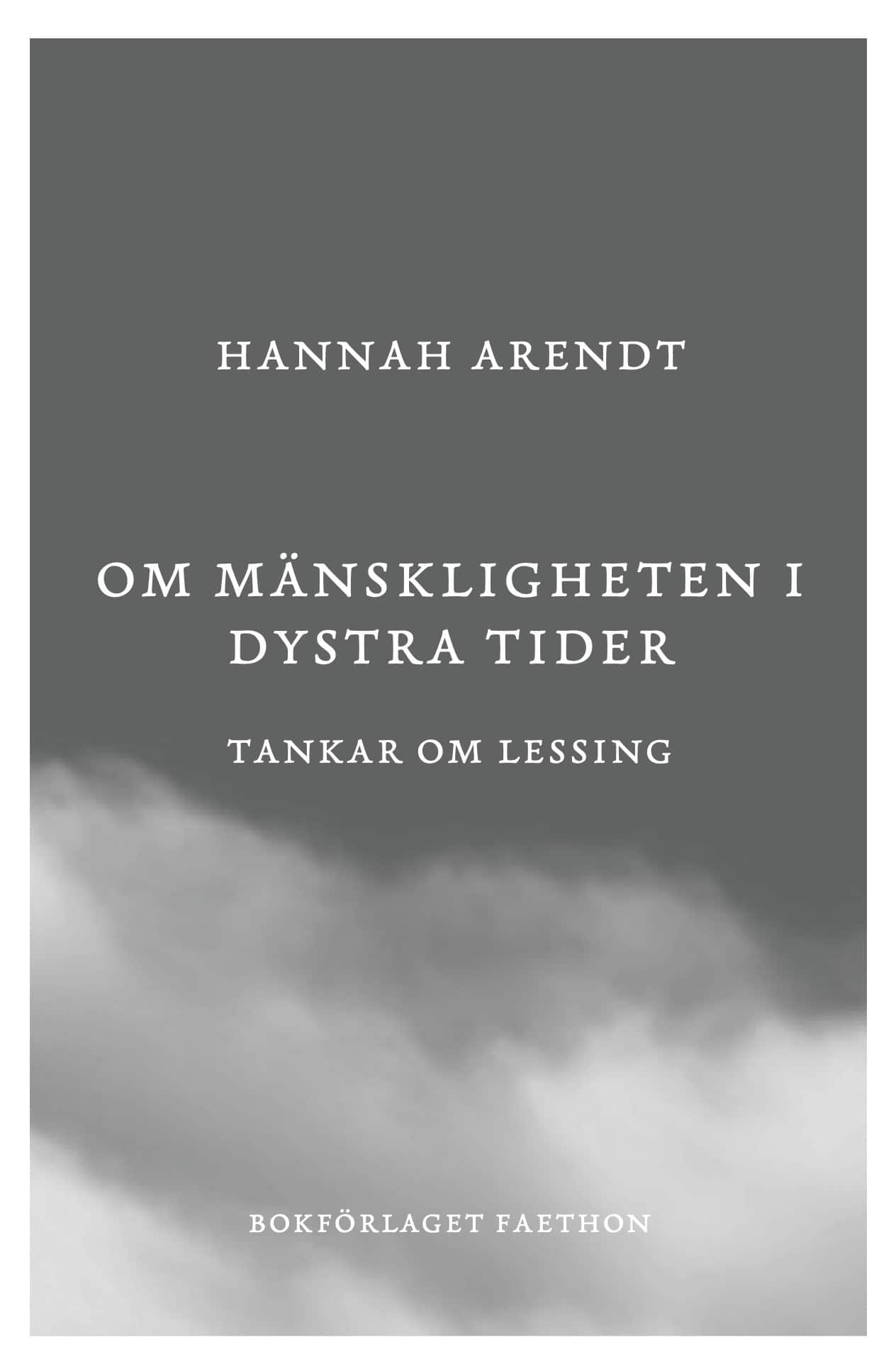 Om mänskligheten i dystra tider : tankar om Lessing av Hannah Arendt