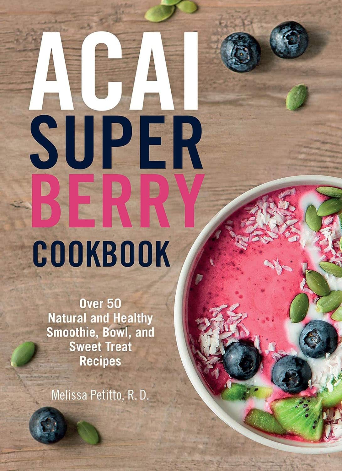 Acai Super Berry Cookbook av Petitto RD Melissa