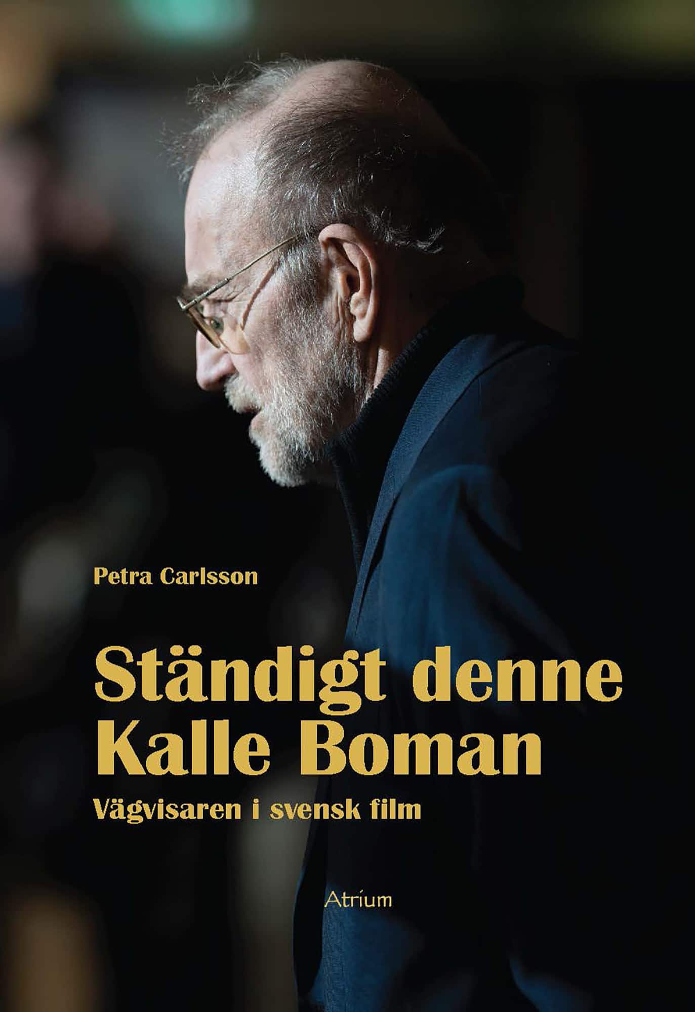 Ständigt denne Kalle Boman : vägvisaren i svensk film av Petra Carlsson