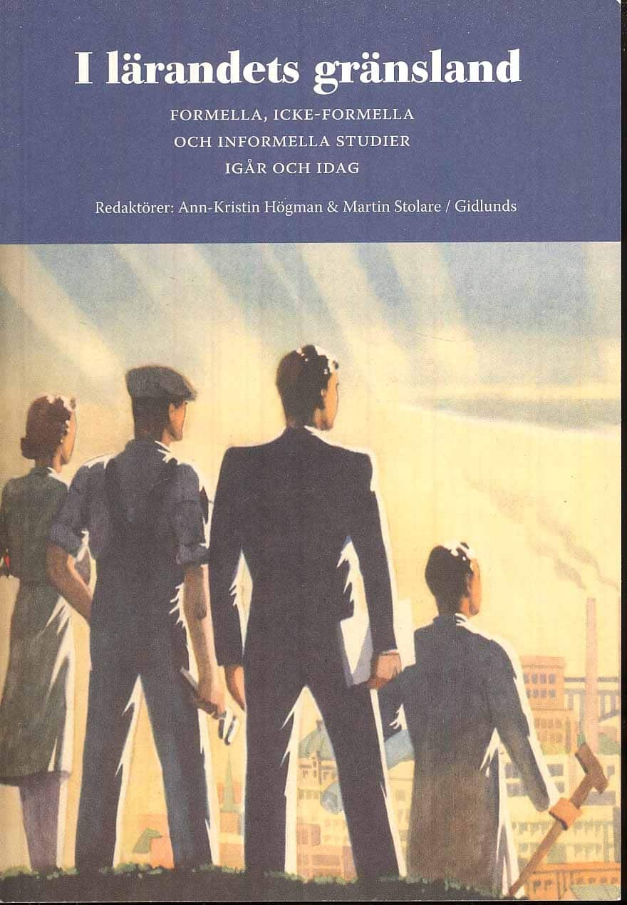I lärandets gränsland : formella, icke-formella och informella studier igår och idag av Ann-Kristin Högman