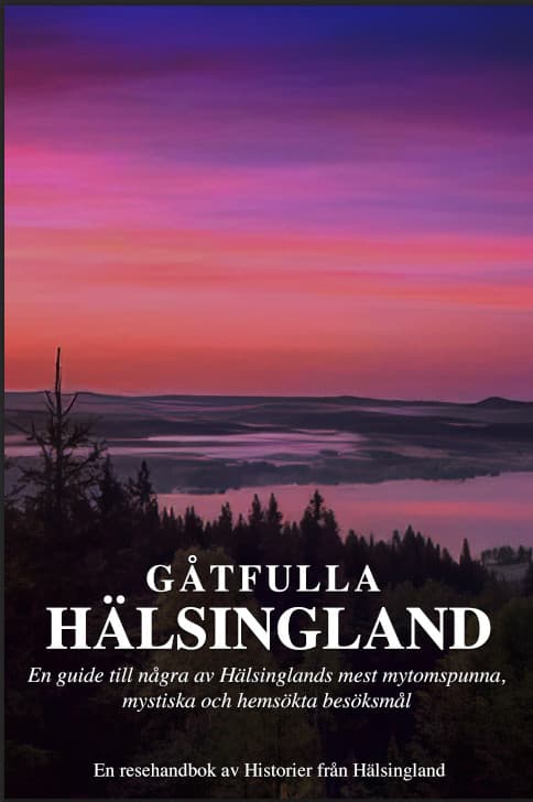 Gåtfulla Hälsingland - En resehandbok