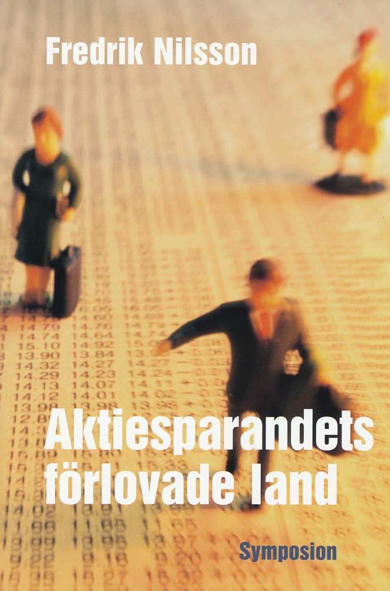 Aktiesparandets förlovade land : människors möte med aktiemarknaden av Fredrik Nilsson