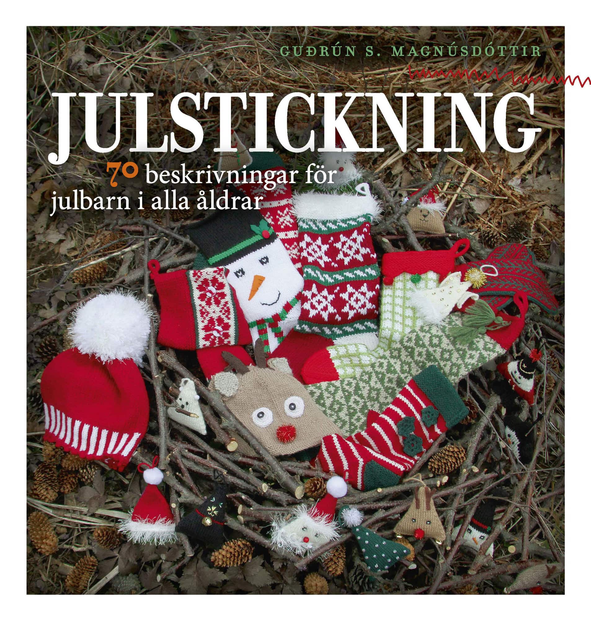 Julstickning : 70 beskrivningar för julbarn i alla åldrar av Gudrún S. Magnúsdóttir