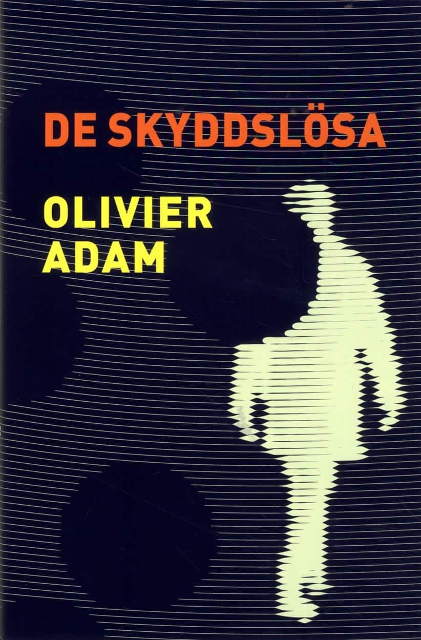 De skyddslösa av Olivier Adam