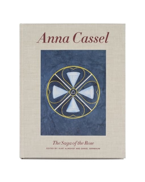 Anna Cassel : The saga of the rose