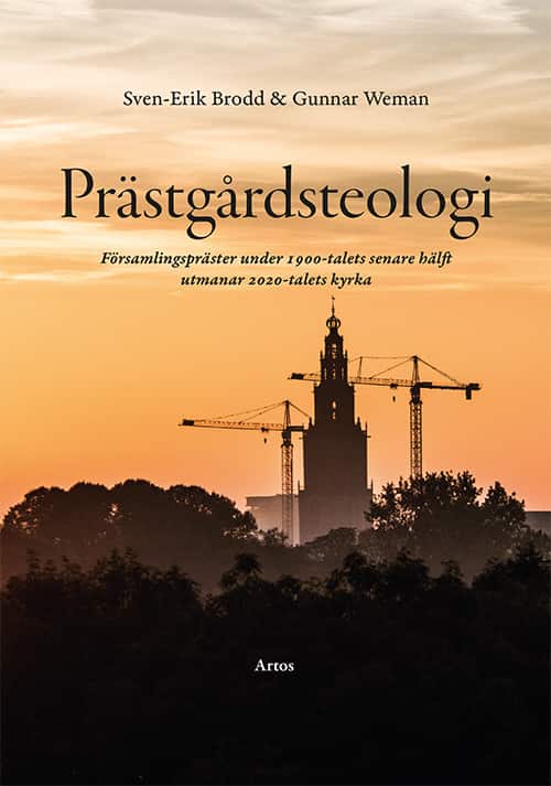 Prästgårdsteologi : församlingspräster under 1900-talets senare hälft utmanar 2020-talets kyrka av Sven-Erik Brodd
