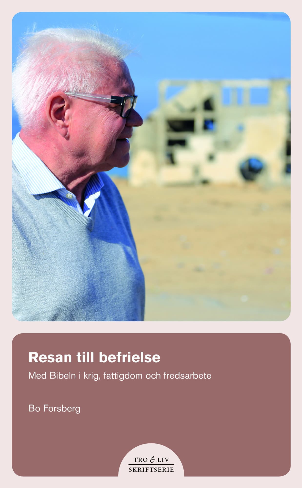 Resan till befrielse. Med bibeln i krig, fattigdom och fredsarbete