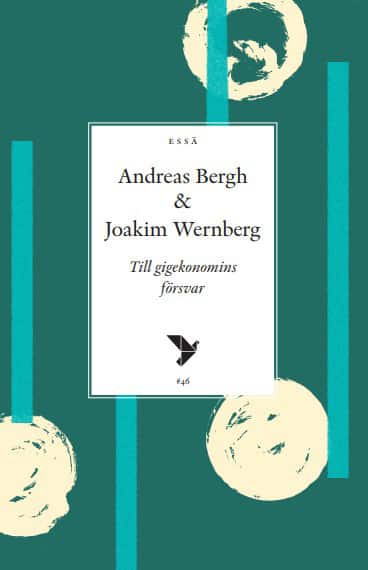 Till gigekonomins försvar av Andreas Bergh