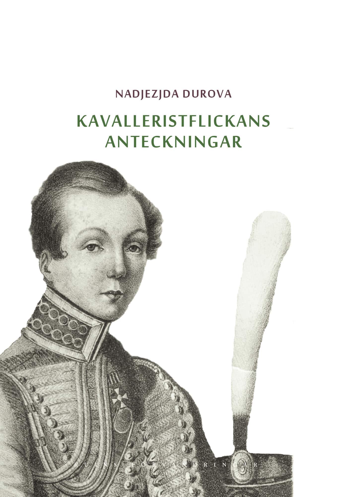 Kavalleristflickans anteckningar : tilldragelse i Ryssland av Nadjezjda Durova