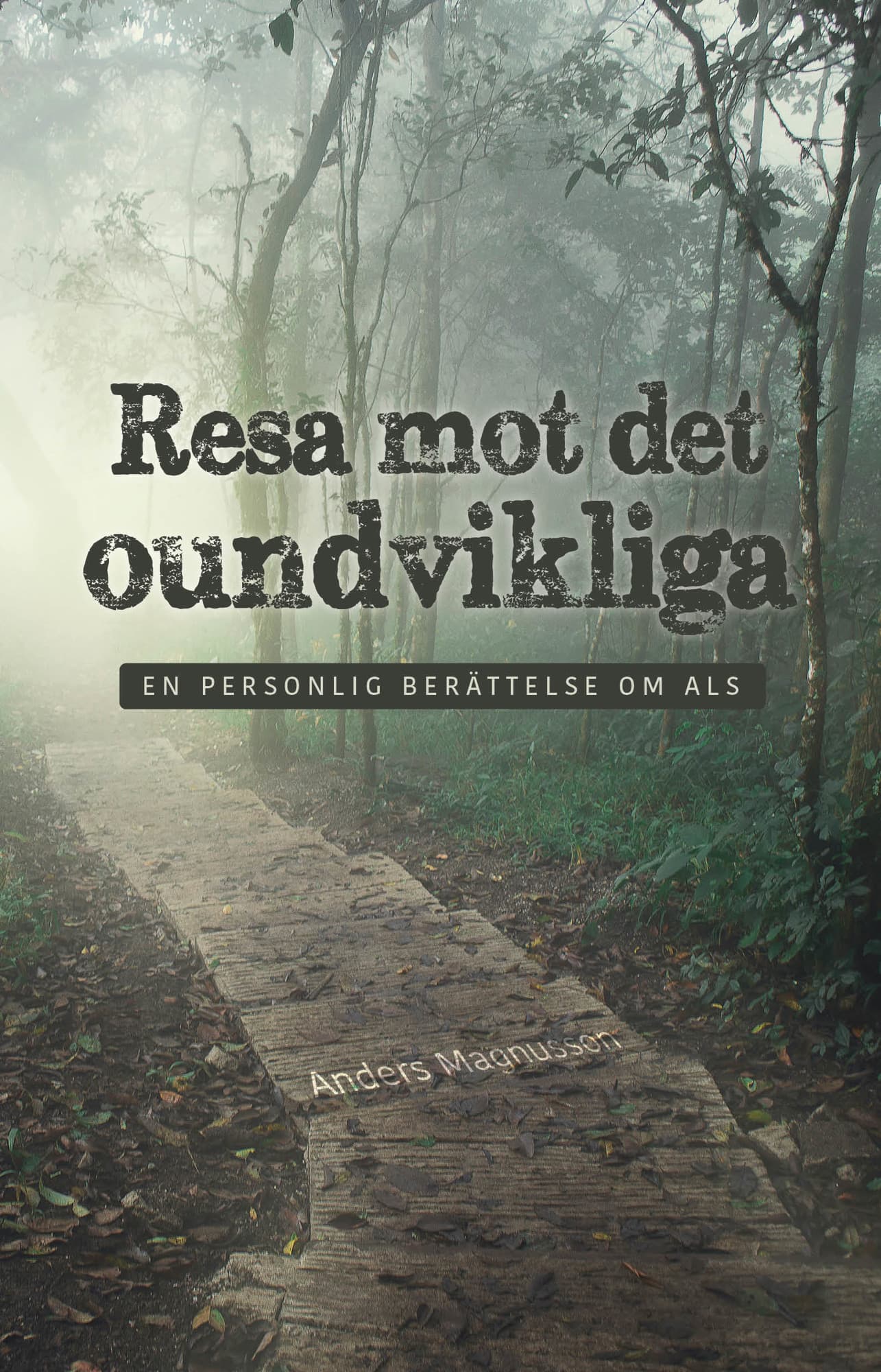 Resa mot det oundvikliga : en personlig berättelse om ALS