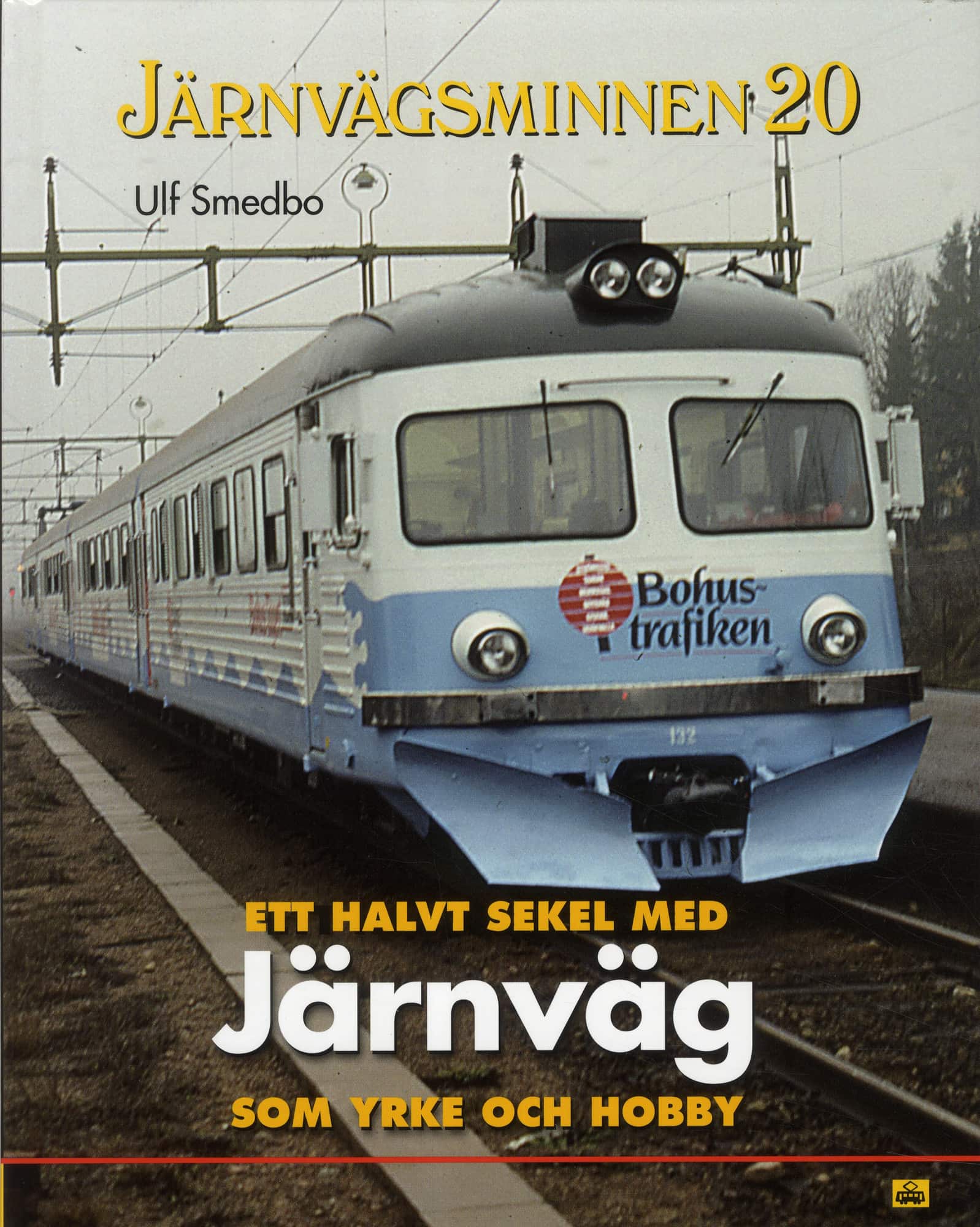 Ett halvt sekel med järnväg som yrke och hobby av Ulf Smedbo