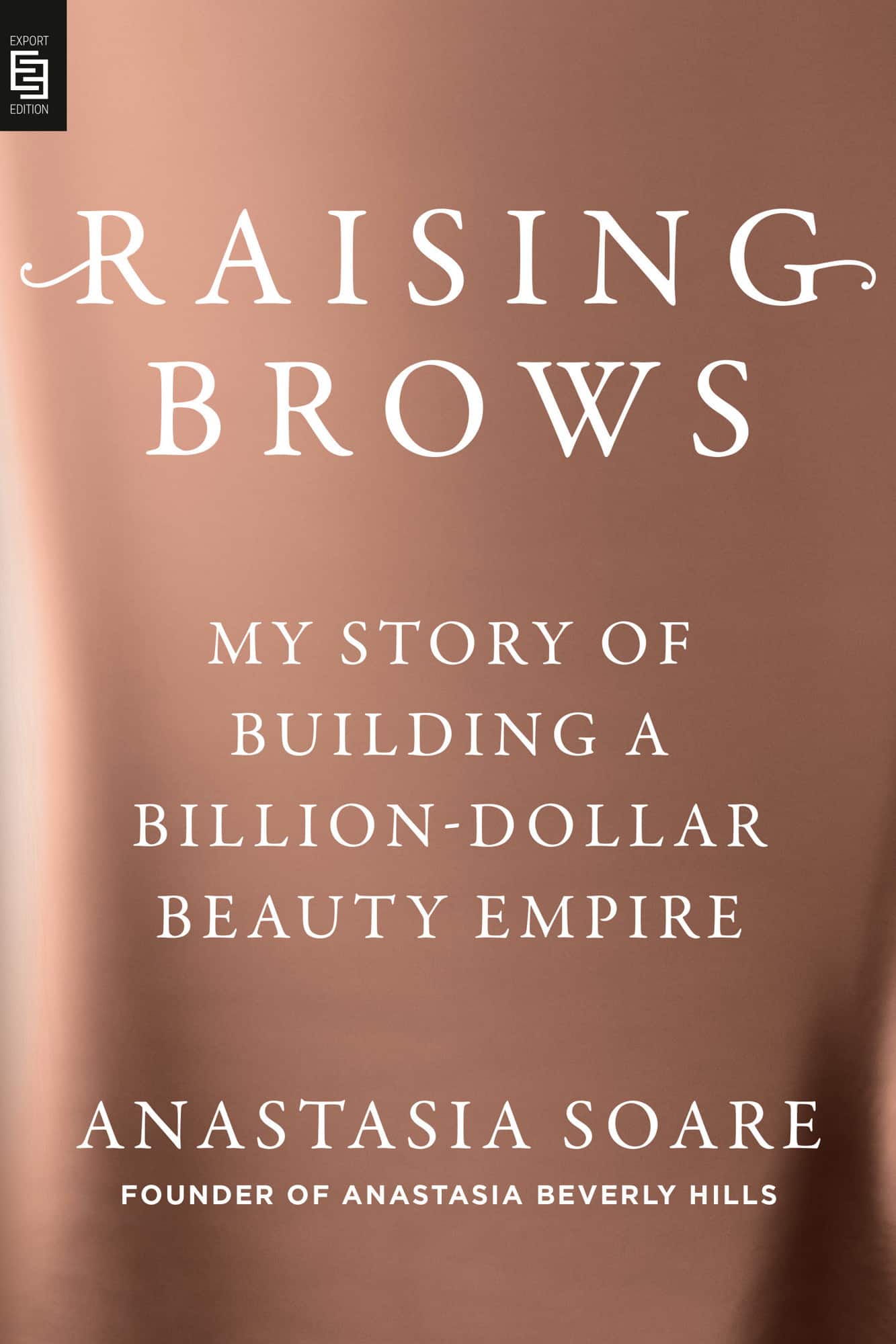 Raising Brows: My Story of Building a Billion-Dollar Beauty Empire av Anastasia Soare
