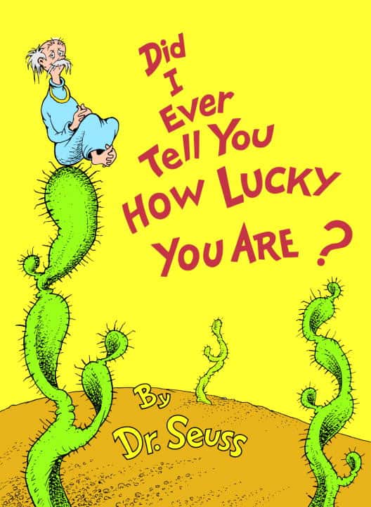 Did I Ever Tell You How Lucky You Are? (All Ages) (H) av Dr Seuss