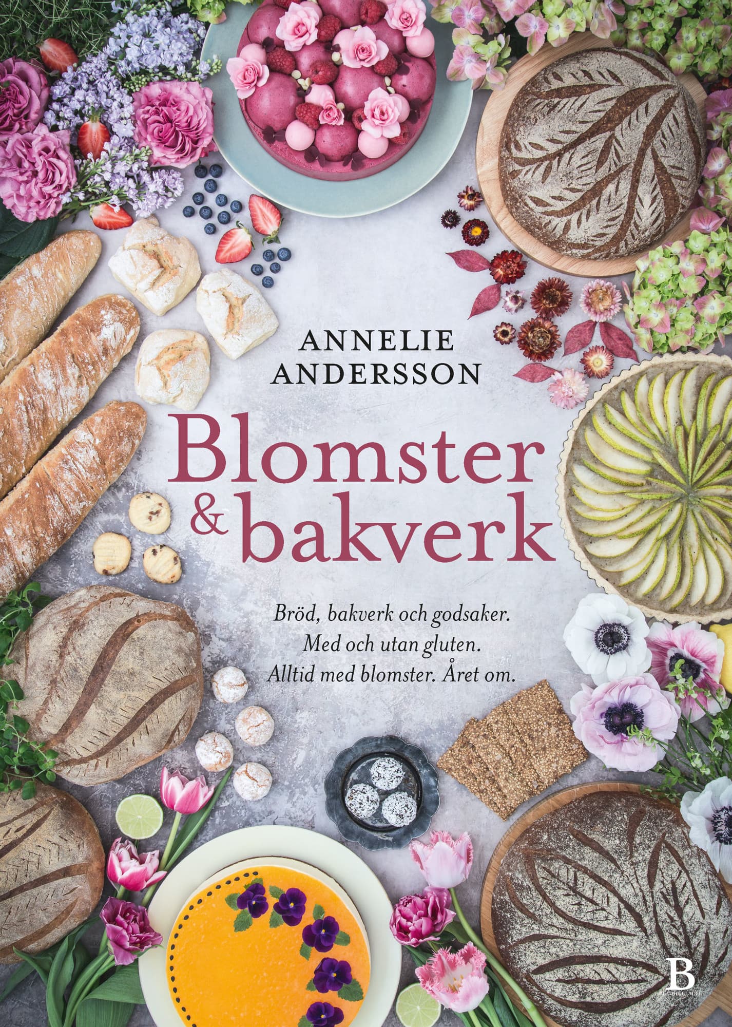 Blomster & bakverk : bröd, bakverk och godsaker, med och utan gluten, alltid med blomster, året om