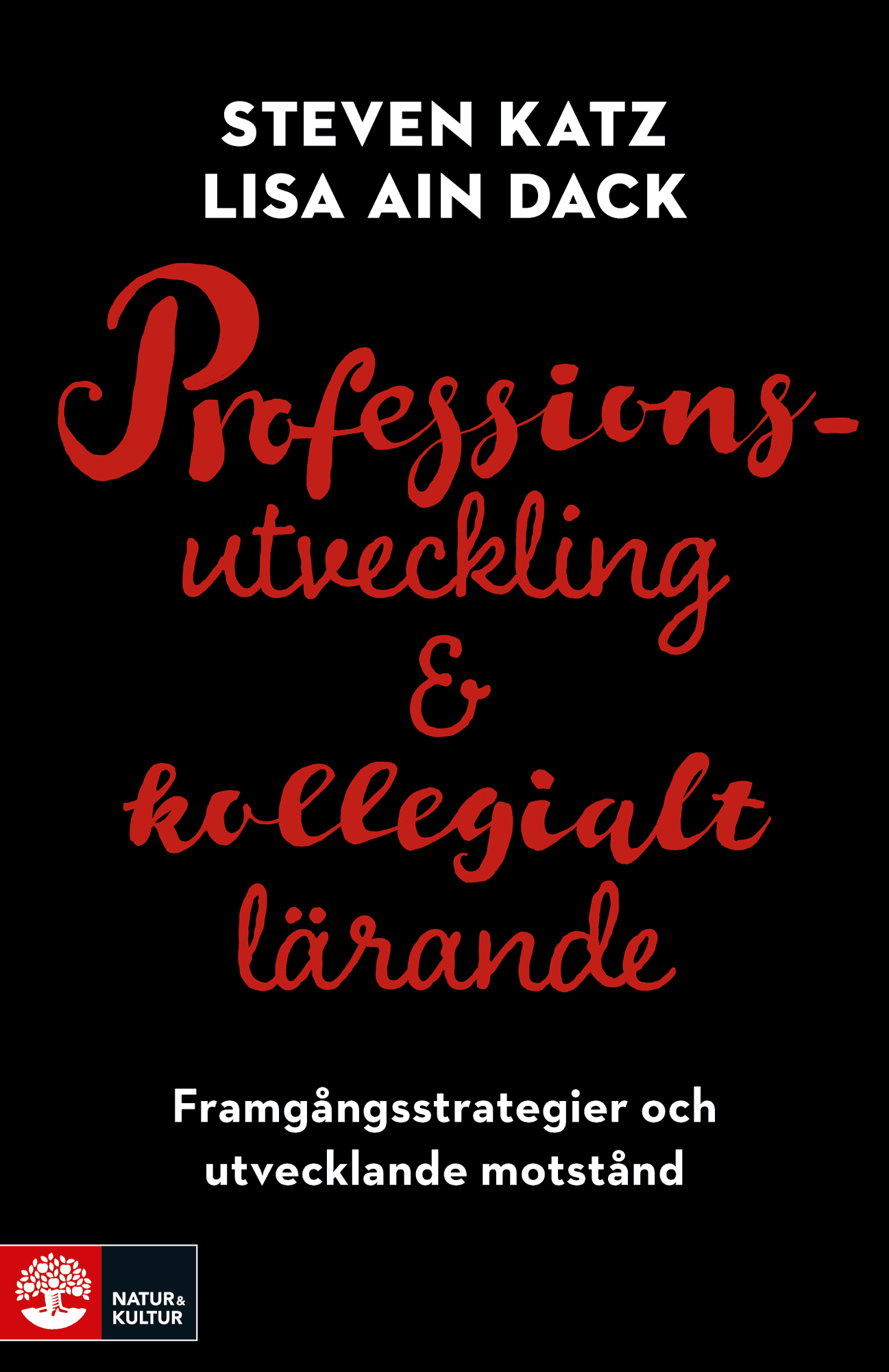 Professionsutveckling och kollegialt lärande : framgångsstrategier och utvecklande motstånd av Steven Katz