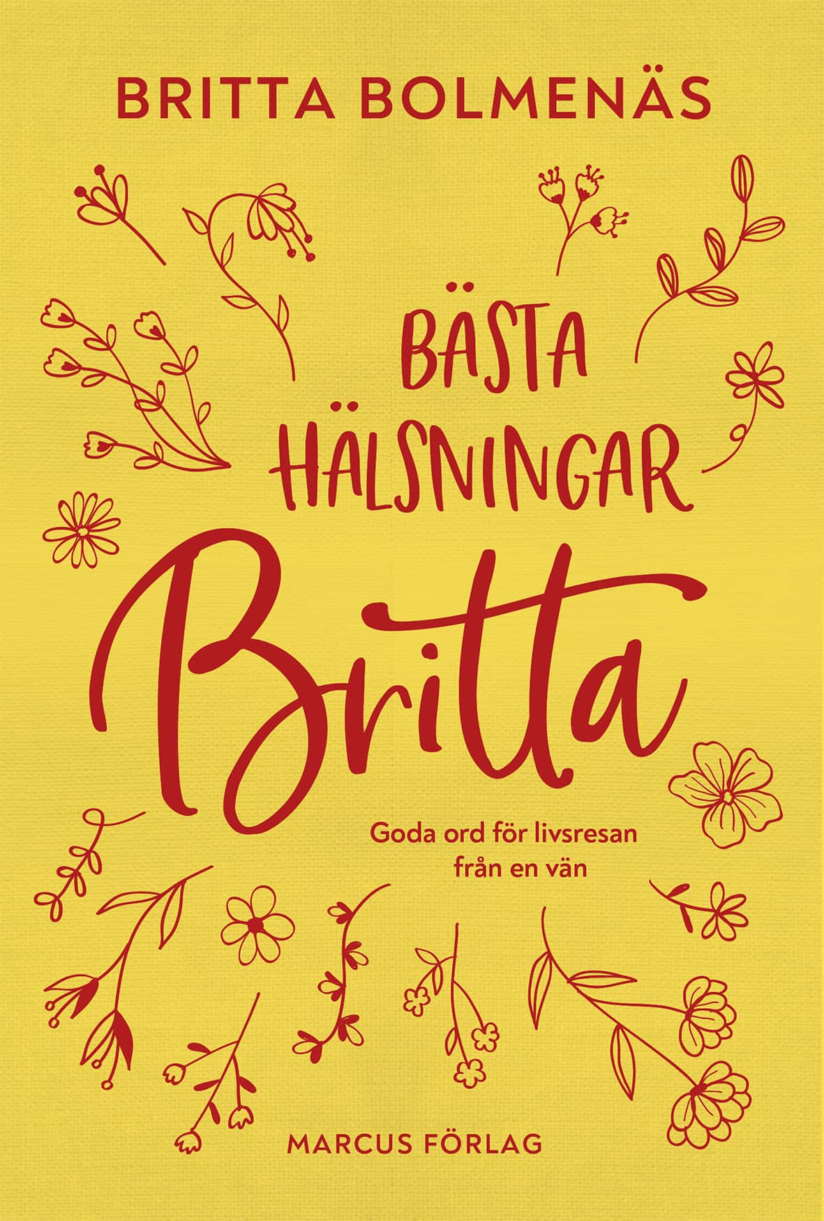 Bästa hälsningar, Britta : goda ord för livsresan från en vän av Britta Bolmenäs