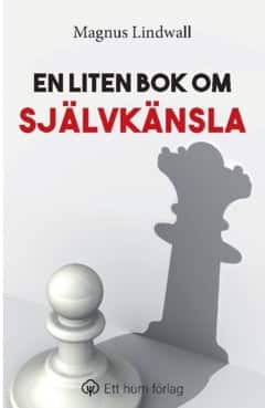 En liten bok om självkänsla av Magnus Lindwall