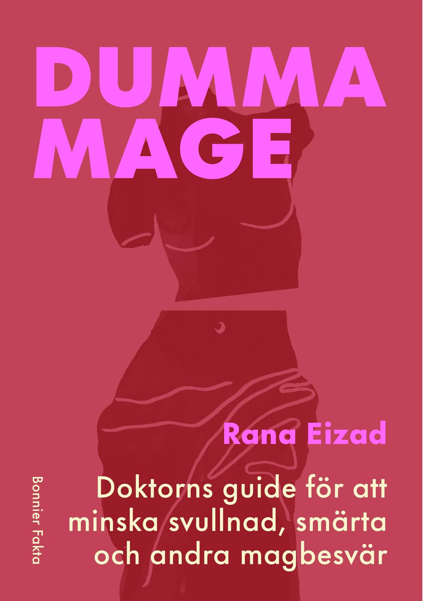 Dumma mage : doktorns guide för att minska svullnad, smärta och andra magbesvär av Rana Eizad