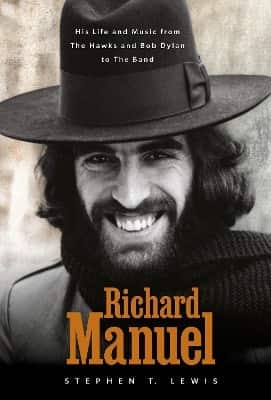 Richard Manuel: His Life and Music, from the Hawks and Bob Dylan to The Band av Stephen T. Lewis