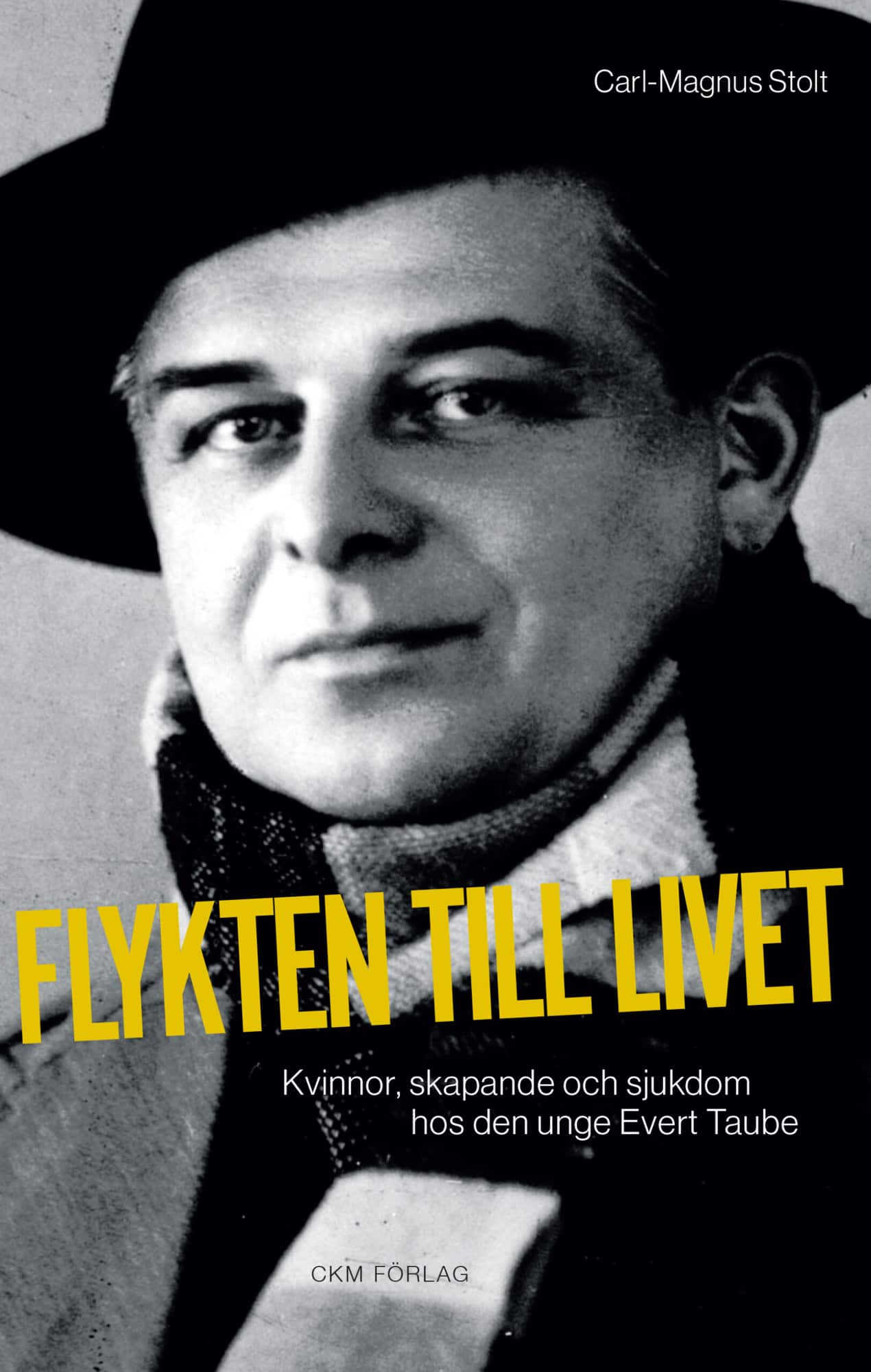 Flykten till livet - kvinnor, skapande och sjukdom hos den unge Evert Taube. av Carl-Magnus Stolt