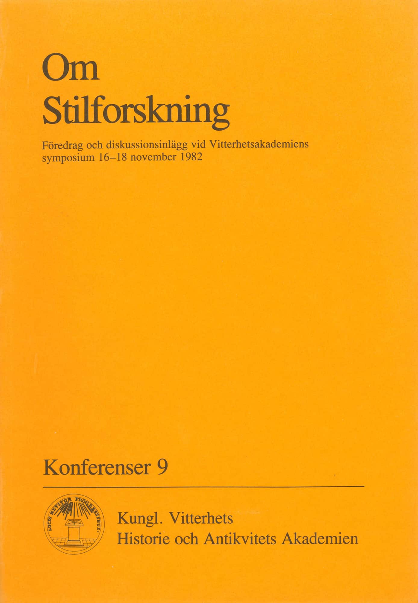 Om Stilforskning : Föredrag och diskussionsinlägg vid Vitterhetsakademiens symposium 16-18 november 1982