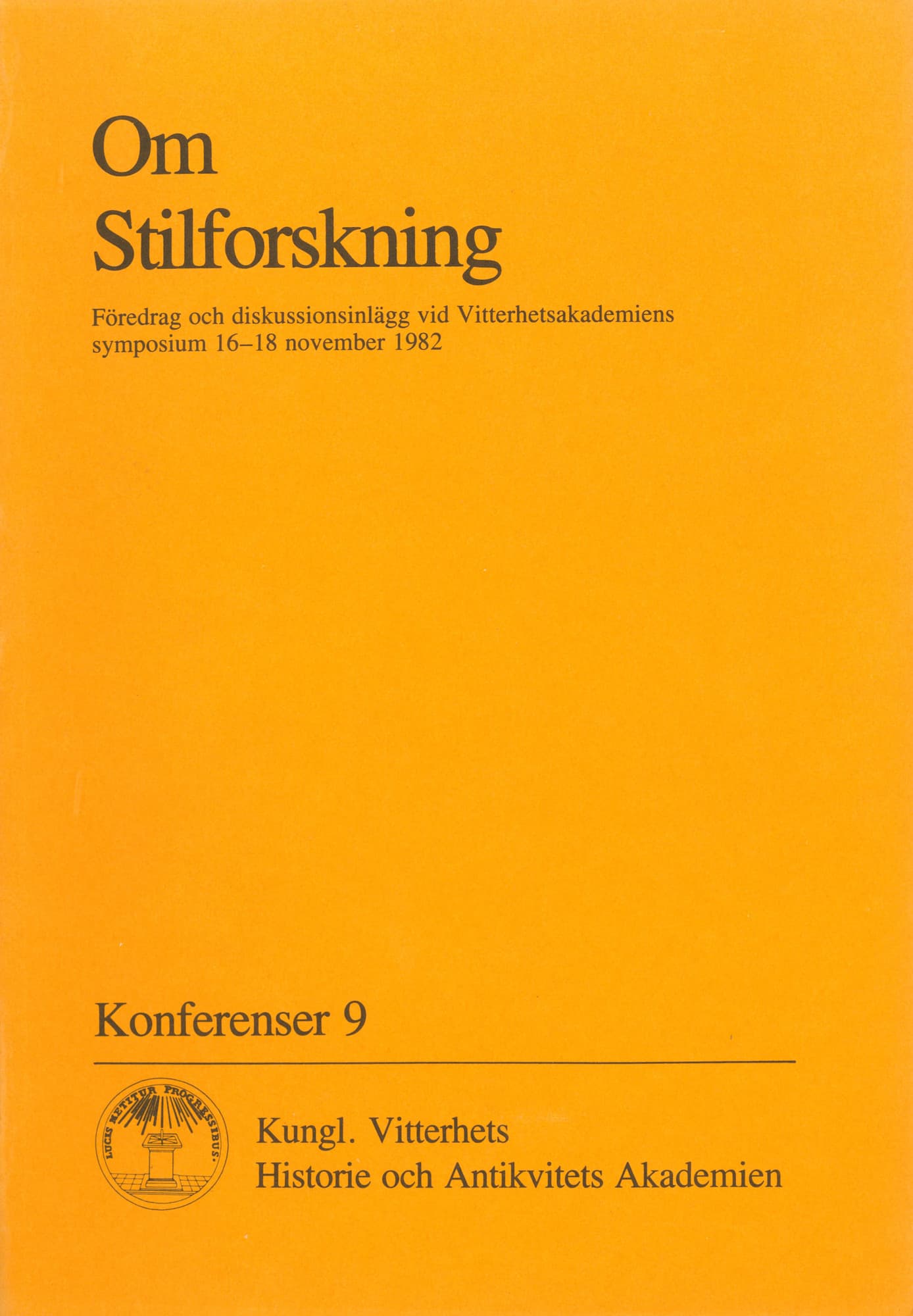 Om Stilforskning : Föredrag och diskussionsinlägg vid Vitterhetsakademiens symposium 16-18 november 1982