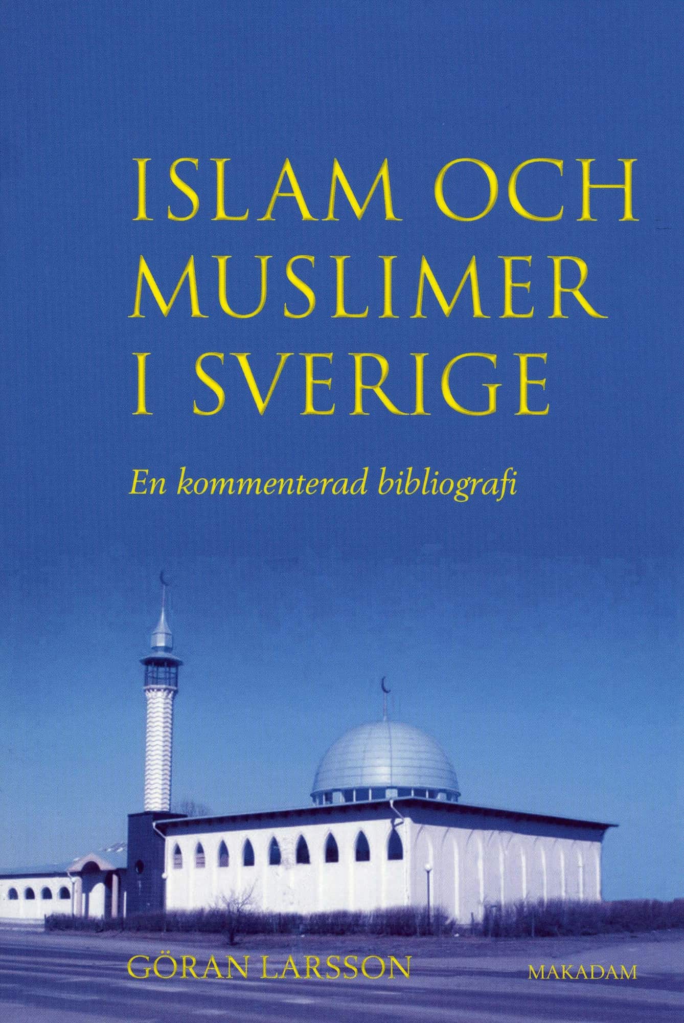 Islam och muslimer i Sverige : En kommenterad bibliografi av Göran Larsson
