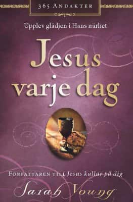 Jesus varje dag : upplev glädjen i hans närhet av Sarah Young