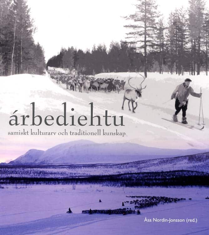 Árbediehtu : samiskt kulturarv och traditionell kunskap av Ann-atrin Blid