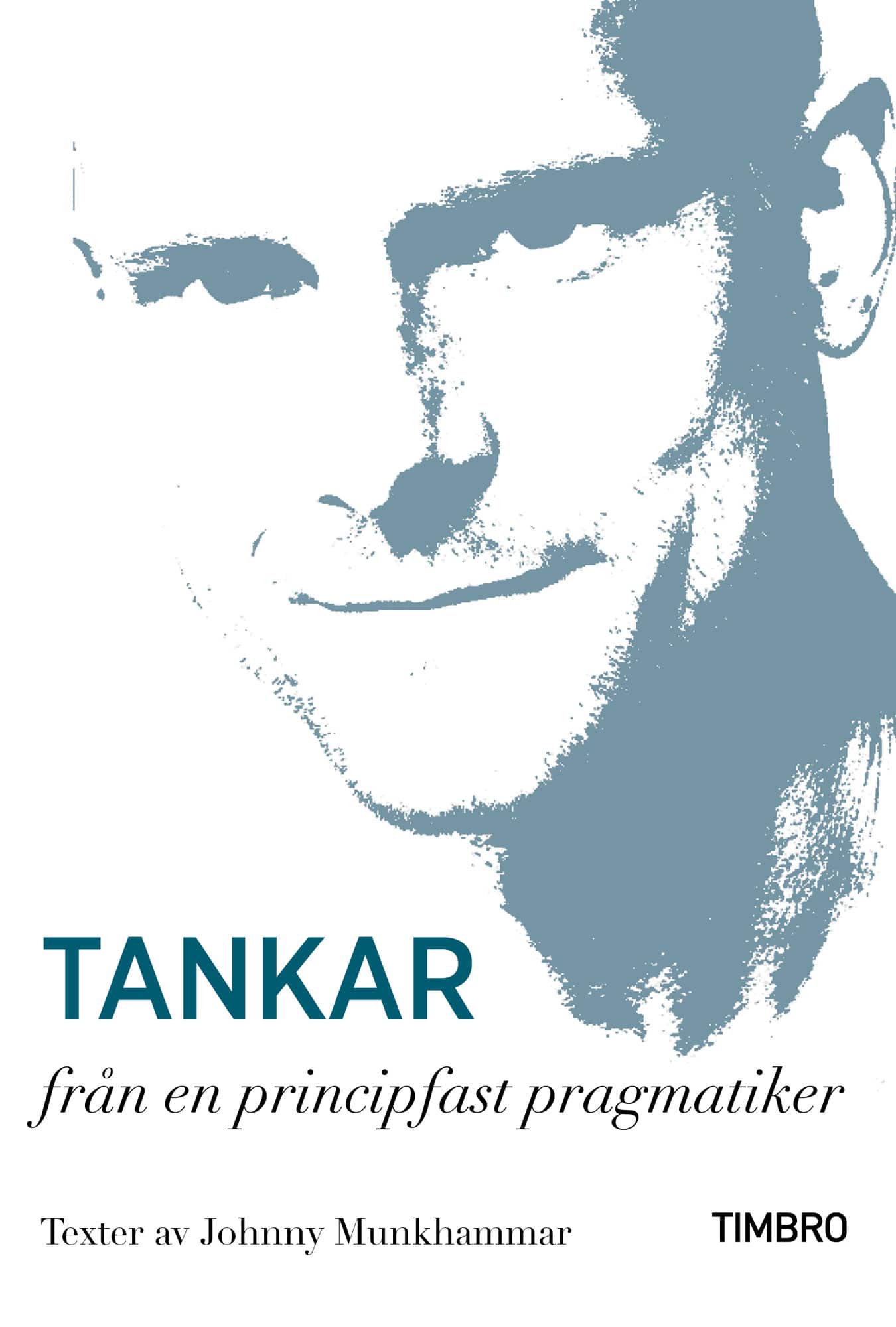 Tankar från en principfast pragmatiker av Johnny Munkhammar