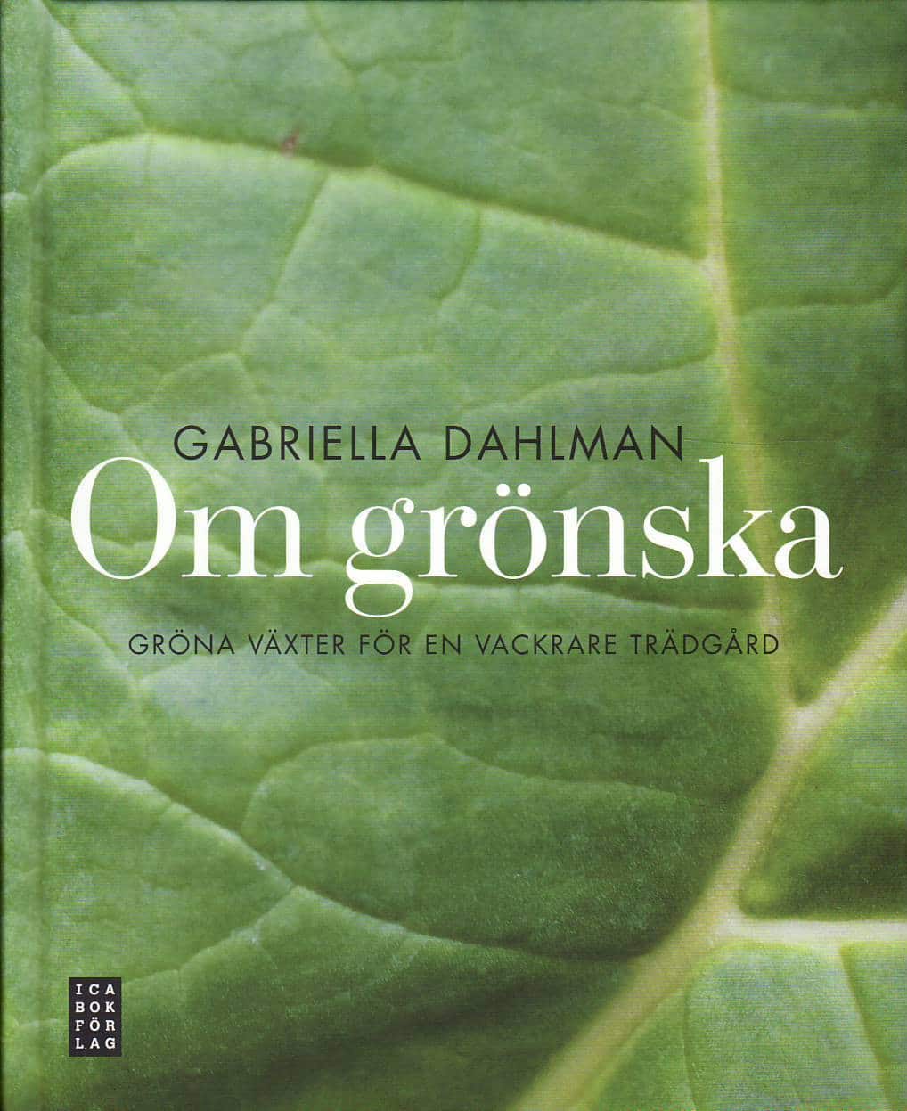 Om grönska : gröna växter för en vackrare trädgård av Gabriella Dahlman