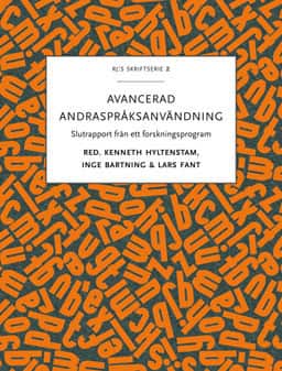 Avancerad andraspråksanvändning : slutrapport från ett forskningsprogram av Kenneth Hyltenstam