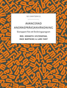 Avancerad andraspråksanvändning : slutrapport från ett forskningsprogram