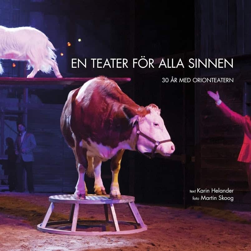 En teater för alla sinnen : 30 år med Orionteatern av Karin Helander