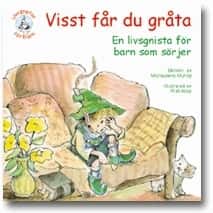 Visst får du gråta : en bok för barn som sörjer av Michaelene Mundy