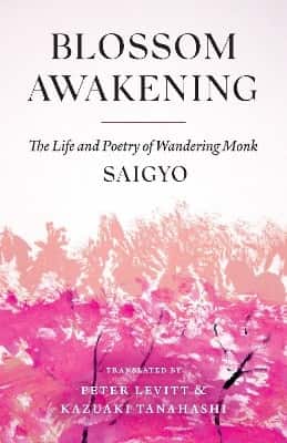 Blossom Awakening: The Life and Poetry of Wandering Monk Saigyo av Saigyo