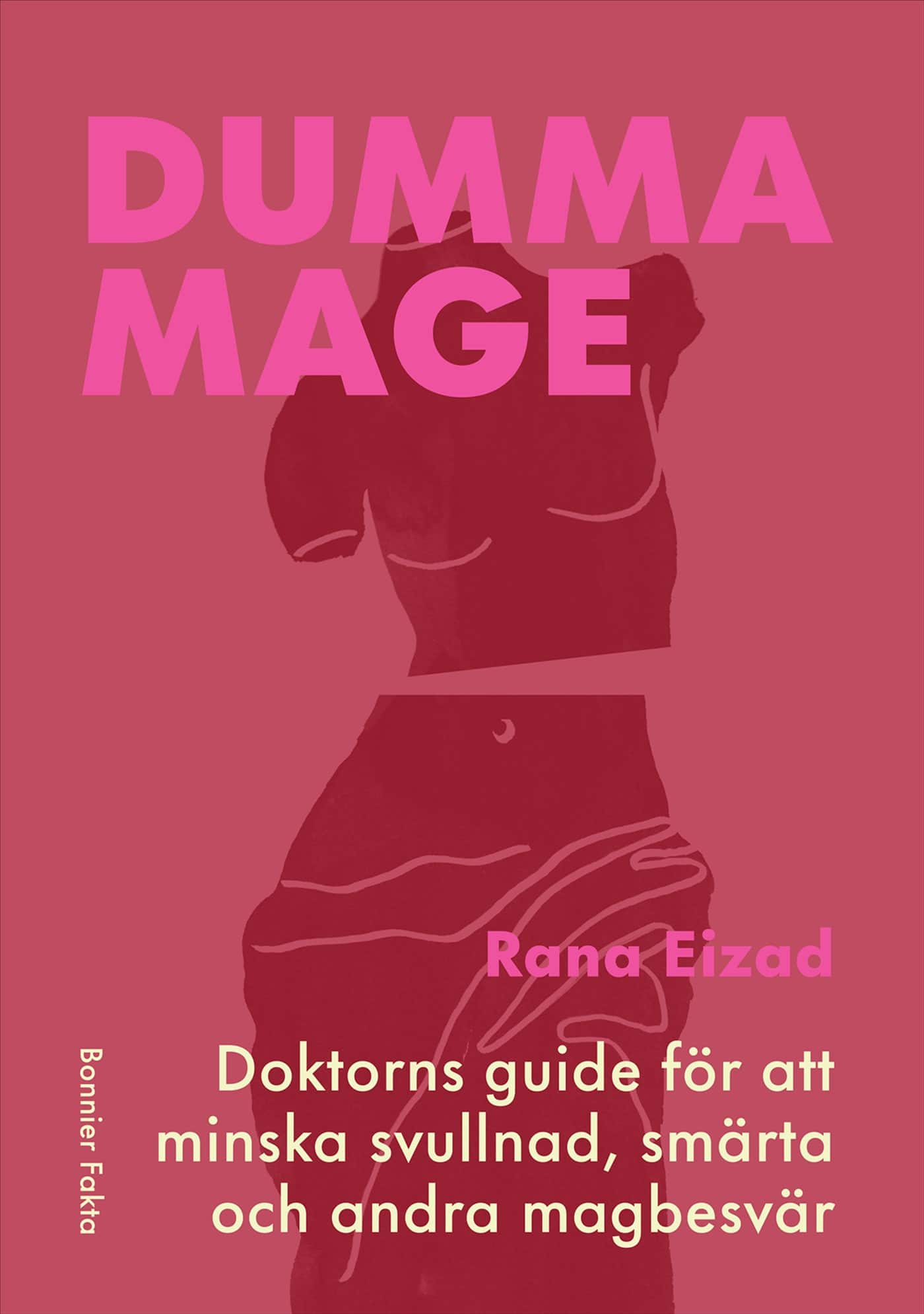 Dumma mage : doktorns guide för att minska svullnad, smärta och andra magbesvär av Rana Eizad