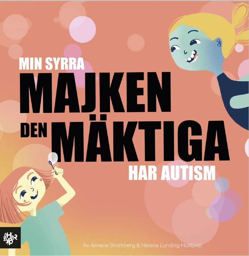 Min syrra Majken den mäktiga har autism av Annelie Strömberg