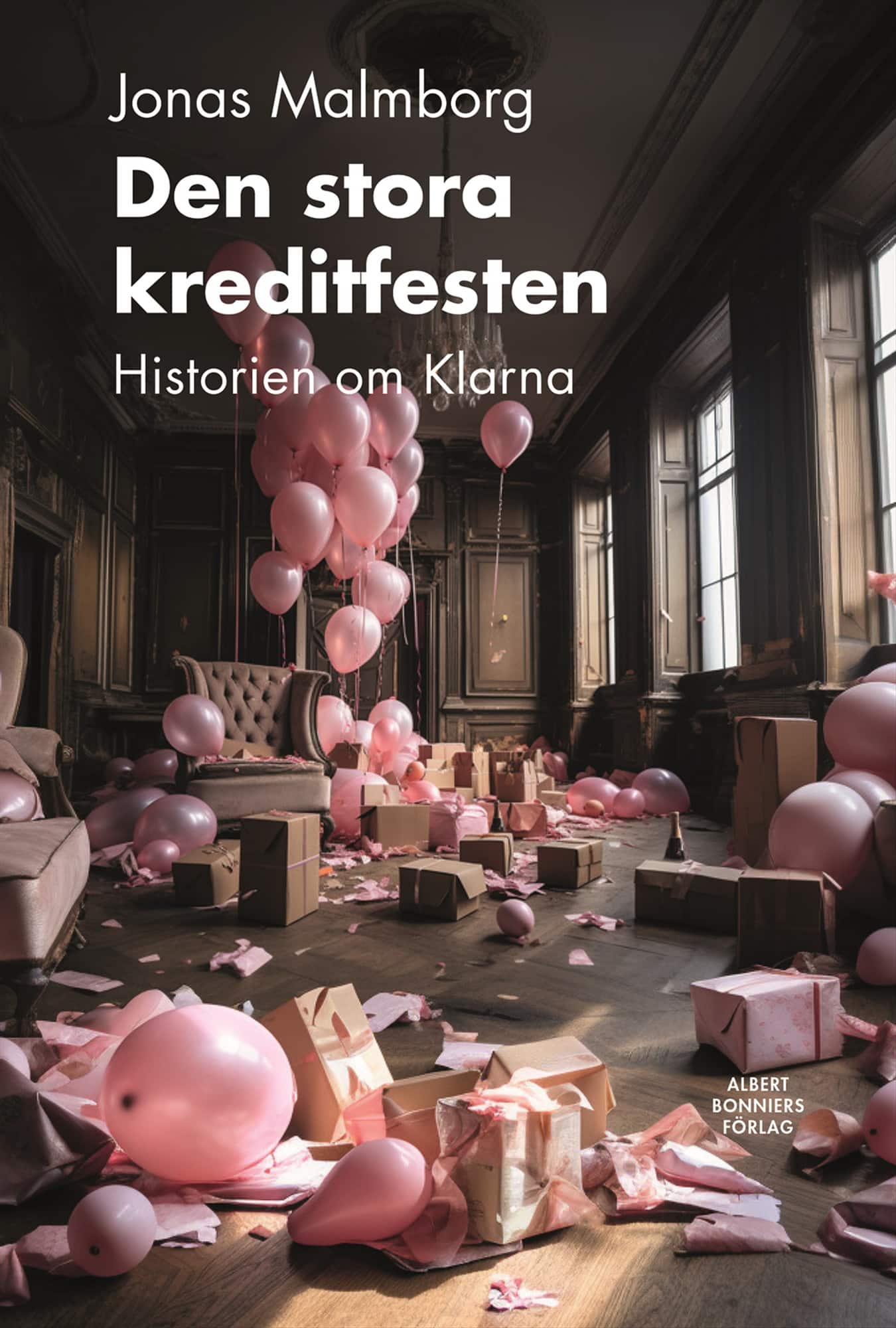 Den stora kreditfesten : historien om Klarna av Jonas Malmborg
