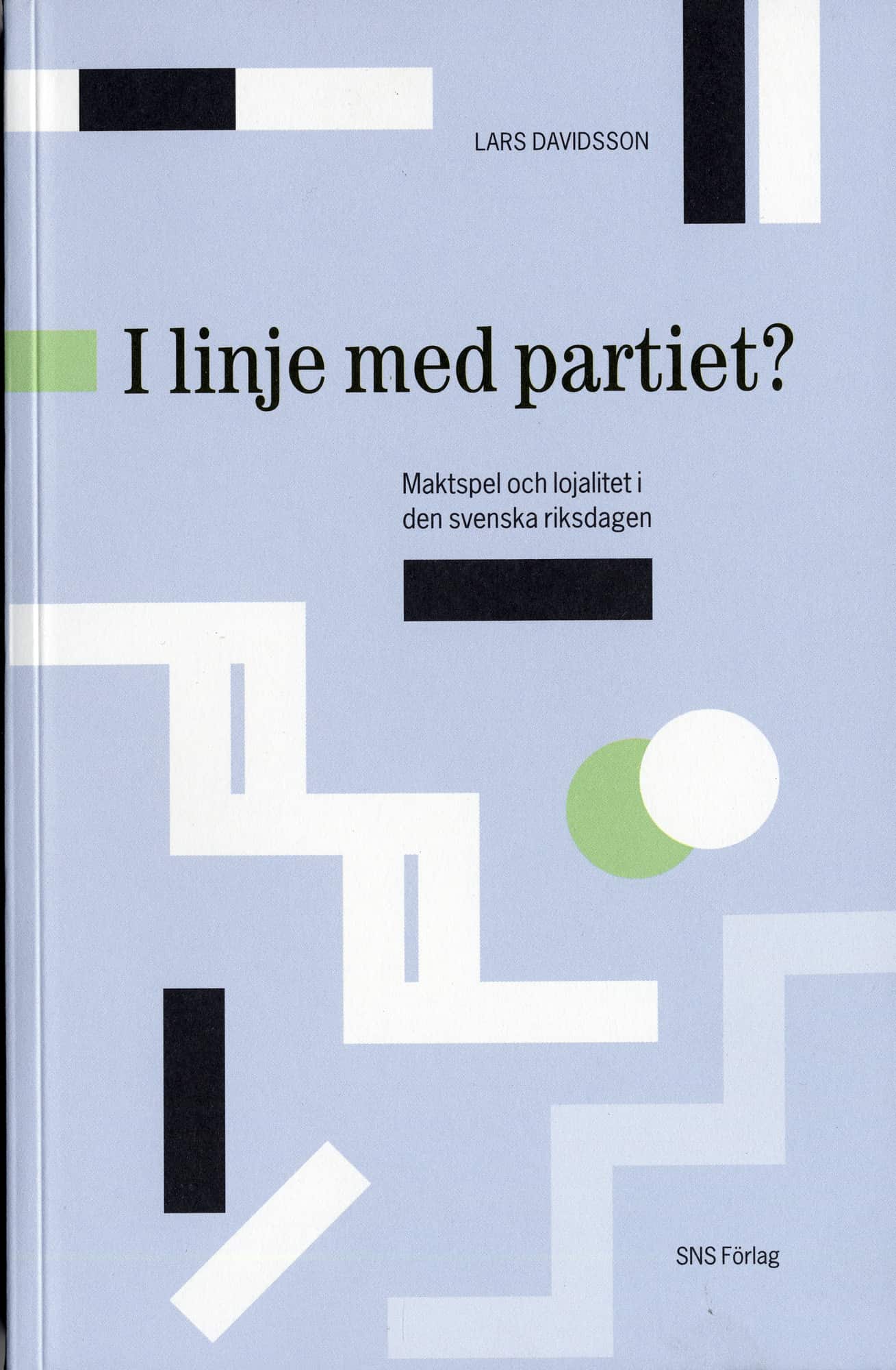I linje med partiet? : Maktspel och lojalitet i den svenska riksdagen av Lars Davidsson