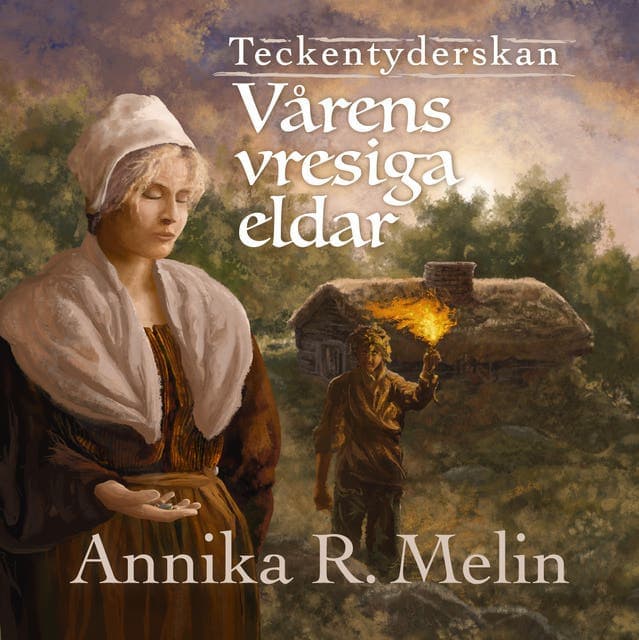 Vårens vresiga eldar av Annika R Melin