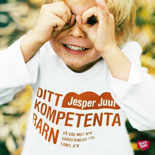 Ditt kompetenta barn : på väg mot nya värderingar för familjen av Jesper Juul